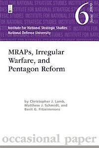 Matthew J. Schmidt, Berit G. Fitzsimmons - MRAPs, Irregular Warfare, and Pentagon Reform: Institute for National Strategic Studies Occasional Paper 6, Häftad