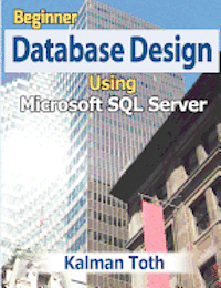 Kalman Toth - Beginner Database Design Using Microsoft SQL Server, Häftad. Tillgänglighet: Lägg i varukorg