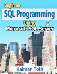 Kalman Toth - Beginner SQL Programming Using Microsoft SQL Server, Häftad. Tillgänglighet: Lägg i varukorg