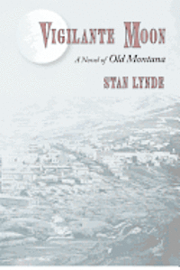Stan Lynde - Vigilante Moon: A Novel of Old Montana, Häftad. Tillgänglighet: Lägg i varukorg