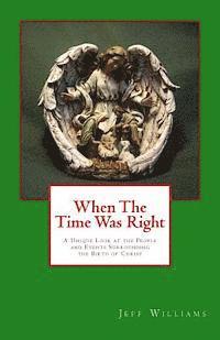 Jeff Williams - When the Time Was Right: A Unique Look at the People and Events Surrounding the Birth of Christ, Häftad. Tillgänglighet: Lägg i varukorg