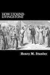Henry M. Stanley - How I Found Livingstone, Häftad. Tillgänglighet: Lägg i varukorg