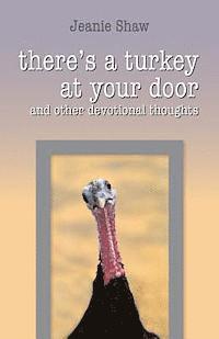 Jeanie Shaw - There's a Turkey at Your Door: and other devotional thoughts, Häftad. Tillgänglighet: Lägg i varukorg