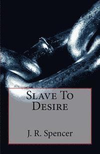 J. R. Spencer - Slave To Desire, Häftad. Tillgänglighet: Lägg i varukorg