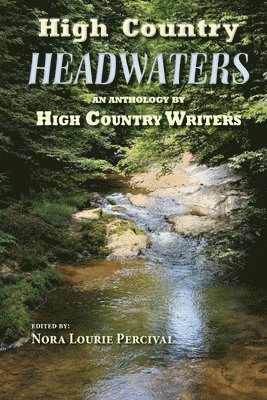 High Country Writers, Nora Lourie Percival - High Country Headwaters: An Anthology by High Country Writers, Häftad. Tillgänglighet: Lägg i varukorg