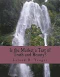 Is the Market a Test of Truth and Beauty? (Large Print Edition): Essays in Political Economy