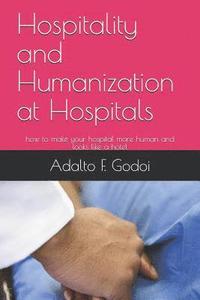 Hospitality and Humanization at Hospitals: how to make your hospital more human and looks like a hotel