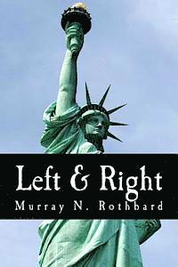 Murray N. Rothbard - Left & Right (Large Print Edition): The Prospects for Liberty, Häftad