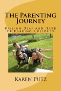 Karen Putz - The Parenting Journey, Raising Deaf and Hard of Hearing Children, Häftad
