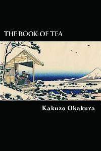 Kakuzo Okakura - The Book of Tea, Häftad. Tillgänglighet: Lägg i varukorg