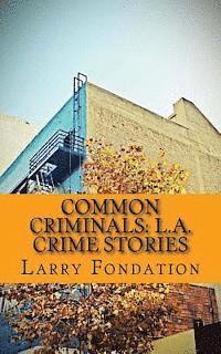 Larry Fondation - Common Criminals: L.A. Crime Stories, Häftad