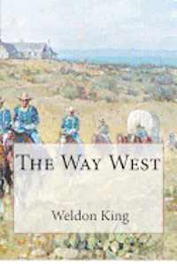 Weldon King - The Way West, Häftad. Tillgänglighet: Lägg i varukorg