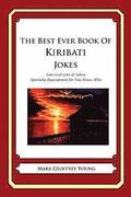 The Best Ever Book of Kiribati Jokes: Lots and Lots of Jokes Specially Repurposed for You-Know-Who