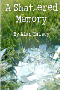 Alan Halsey - A Shattered Memory, Häftad