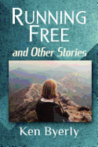 Ken Byerly - Running Free and Other Stories, Häftad. Tillgänglighet: Lägg i varukorg