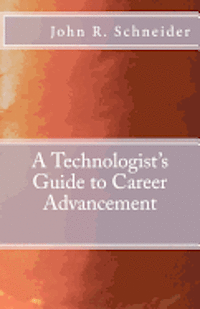 John R. Schneider - A Technologists Guide to Career Advancement, Häftad. Tillgänglighet: Lägg i varukorg