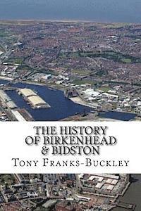 Tony Franks-Buckley - The History of Birkenhead & Bidston: The Wirral Peninsula, Häftad. Tillgänglighet: Lägg i varukorg