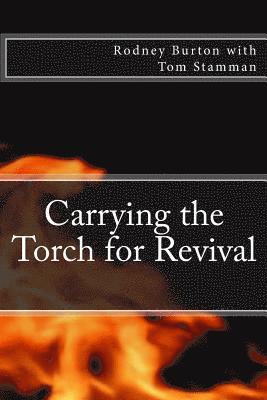 Tom Stamman, Rodney Burton - Carrying the Torch for Revival, Häftad. Tillgänglighet: Lägg i varukorg