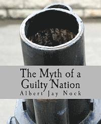 Albert Jay Nock - The Myth of a Guilty Nation (Large Print Edition), Häftad. Tillgänglighet: Lägg i varukorg
