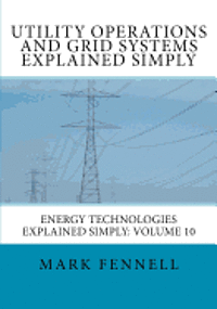 Mark Fennell - Utility Operations and Grid Systems Explained Simply: Energy Technologies Explained Simply, Häftad. Tillgänglighet: Lägg i varukorg