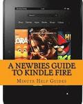 A Newbies Guide to Kindle Fire: Kindle Fire HD 8.9, Kindle for dummies, Kindle Fire HD tricks, Kindle help, Kindle HD