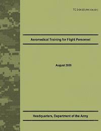 Department Of the Army - Aeromedical Training for Flight Personnel (TC 3-04.93), Häftad