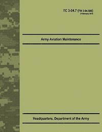 Department Of the Army - Army Aviation Maintenance (TC 3-04.7), Häftad