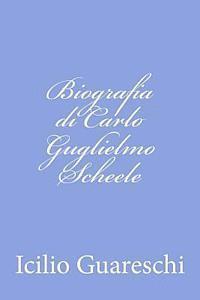 Icilio Guareschi - Biografia di Carlo Guglielmo Scheele, Häftad. Tillgänglighet: Lägg i varukorg