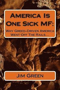 Jim Green - America Is One Sick MF: Why Greed-Driven America Went Off The Rails...., Häftad. Tillgänglighet: Lägg i varukorg