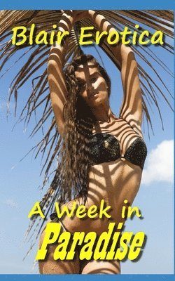 Blair Erotica - Week in Paradise, Häftad. Tillgänglighet: Tillfälligt slut