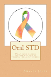 Amanda Jones - Oral STD: What your medical doctor may not be telling you about herpes, Häftad. Tillgänglighet: Lägg i varukorg