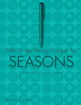 Bryan Cohen - Fifth Grade Writing Prompts for Seasons: A Creative Writing Workbook, Häftad