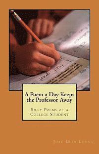 Jose Luis Leyva - A Poem a Day Keeps the Professor Away: Silly Poems of a College Student, Häftad. Tillgänglighet: Lägg i varukorg
