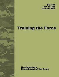 Department Of the Army - Training the Force (FM 7-0), Häftad