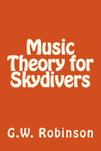 G. W. Robinson - Music Theory for Skydivers, Häftad