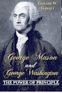 Gerard W. Gawalt - George Mason and George Washington: The Power of Principle, Häftad. Tillgänglighet: Lägg i varukorg