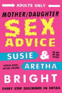 Aretha Bright, Susie Bright - Mother Daughter Sex Advice, Häftad. Tillgänglighet: Lägg i varukorg