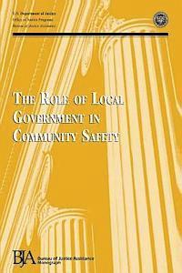 Office of Justice Programs, Bureau of Justice Assistance - The Role of Local Government in Community Safety, Häftad