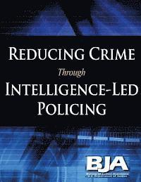 Bureau of Justice Programs, U. S. Department of Justice - Reducing Crime Through Intelligence-Led Policing, Häftad. Tillgänglighet: Lägg i varukorg