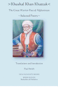 Khushal Khan Khattak - Khushal Khan Khattak: The Great Warrior/Poet of Afghanistan: Selected Poems, Häftad. Tillgänglighet: Lägg i varukorg
