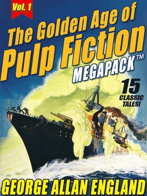 George Allan England - Golden Age of Pulp Fiction MEGAPACK (TM), Vol. 1: George Allan England, E-bok