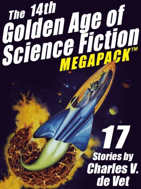 Charles V. de Vet - 14th Golden Age of Science Fiction MEGAPACK(R), E-bok