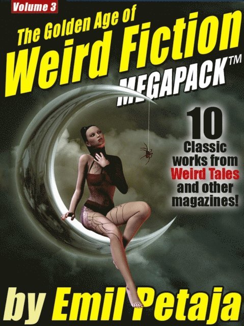Emil Petaja - Golden Age of Weird Fiction MEGAPACK (TM), Vol. 3: Emil Petaja, E-bok