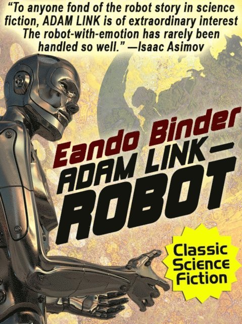 Eando Binder - Adam Link, Robot, E-bok