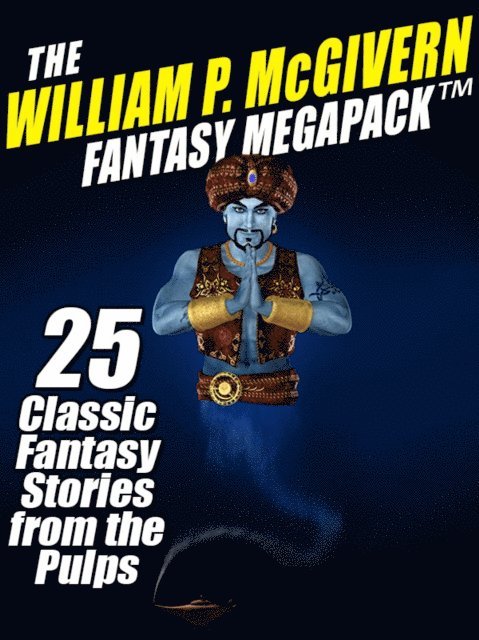 William P. McGivern - William P. McGivern Fantasy MEGAPACK (TM): 25 Classic Fantasy Stories from the Pulps, E-bok