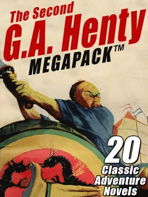 G.A. Henty - Second G.A. Henty MEGAPACK (R), E-bok