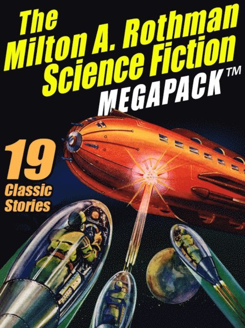 Milton A. Rothman - Milton A. Rothman Science Fiction MEGAPACK (R), E-bok