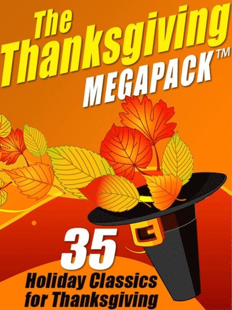 Nathaniel Hawthorne, Harriet Beecher Stowe, George Eliot, Mary Wilkins Freeman, O. Henry - Thanksgiving MEGAPACK(TM), E-bok