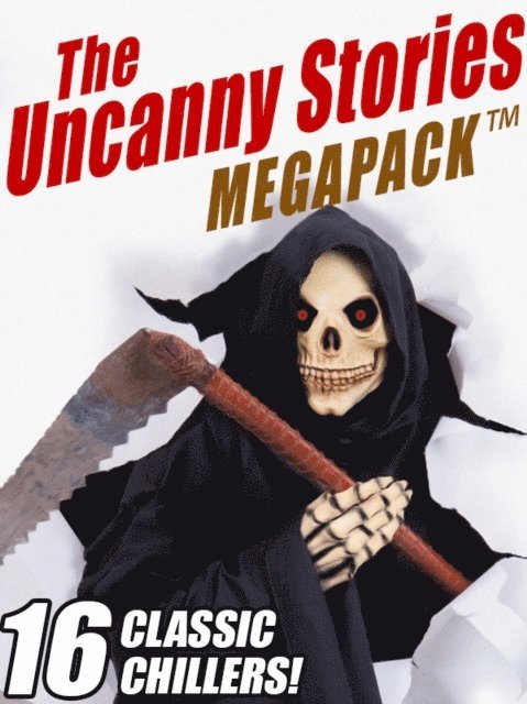 M. E. Royce, Gladys Stern, Lewis Lister, Margaret Strickland, Roy Vickers - Uncanny Stories MEGAPACK(R), E-bok