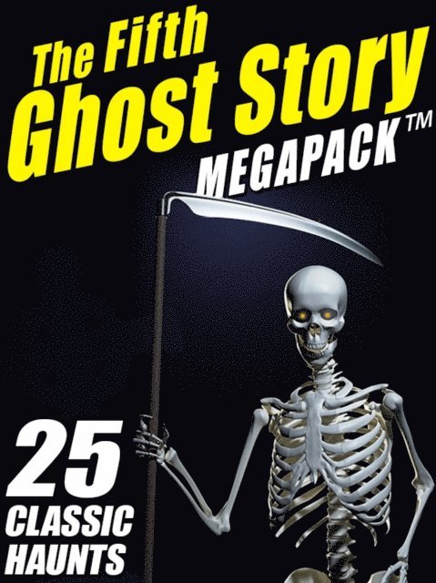 F. Marion Crawford, A.T. Quiller-Couch, Lafcadio Hearn, Mary Elizabeth Braddon - Fifth Ghost Story MEGAPACK (R), E-bok